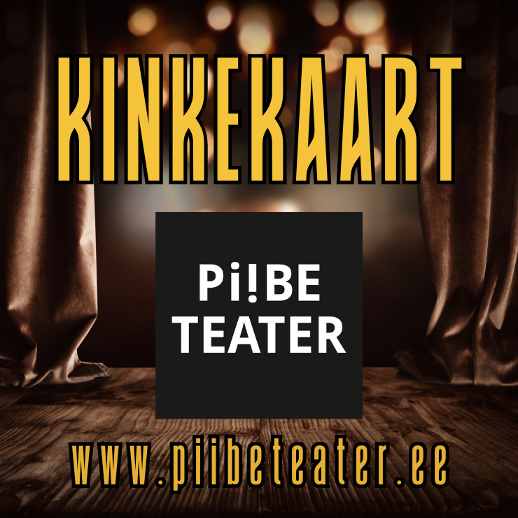 Piibe Teatri kinkekaart, mille väärtus on 25 - 100 eurot. Kinkekaarti saab kasutada nii teatripiletite kui ka raamatute ostmiseks. Taustal on teatrilava eesriided ja soojad tuled, keskmes on Piibe Teatri logo. Lisainfo: www.piibeteater.ee