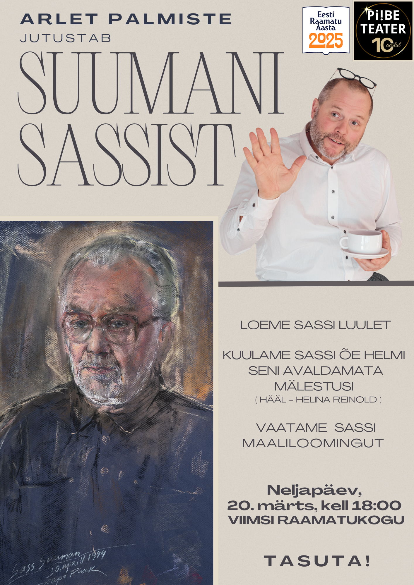 Plakat kirjeldab sündmust "Suumani Sassist", kus Arlet Palmiste jutustab Sass Suumanist. Sündmusel loetakse Sassi luulet, kuulatakse tema õe Helmi seni avaldamata mälestusi (hääl - Helina Reinold) ning vaadatakse Sassi maaliloomingut. Üritus toimub neljapäeval, 20. märtsil kell 18:00 Viimsi Raamatukogus ja on tasuta. Plakatil on kujutatud Arlet Palmiste valge särgi ja prillidega, hoides käes tassi, ning Sass Suumani portree maalina. Plakati ülaosas on Eesti Raamatu Aasta 2025 ja Piibe Teatri 10. aastapäeva logod.