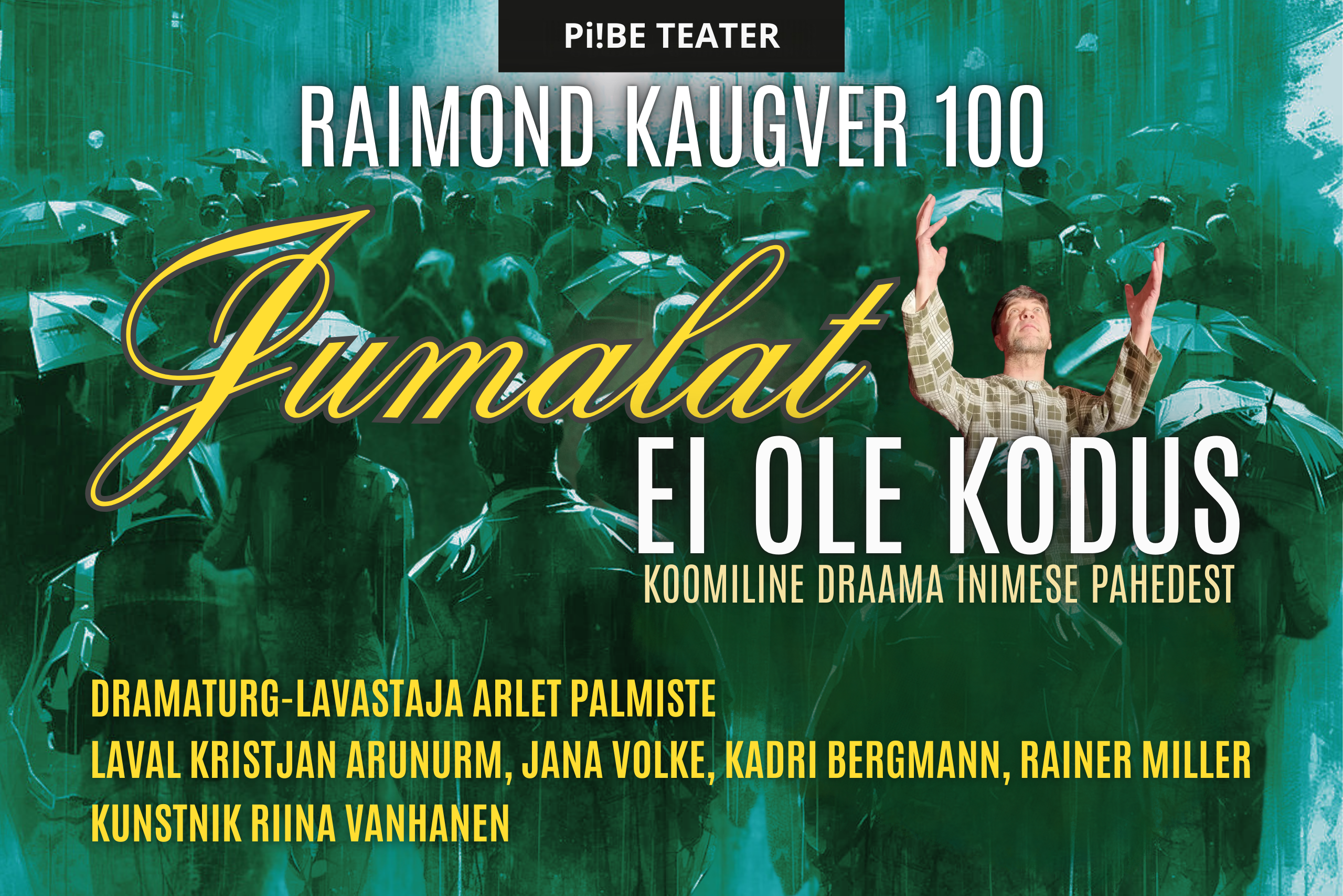“Jumalat ei ole kodus” lavastuse plakat: visuaal lavastusest Raimond Kaugveri romaani ainetel, mille kesksel kohal on lavastaja‑kirjaniku mõtisklev tegelane rahvahulga ees.