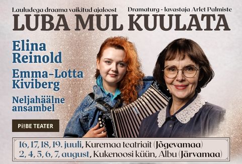 Lavastus „Luba mul kuulata“ plakat Elina Reinoldi ja Emma-Lotta Kivibergiga, lauludega draama vaikitud ajaloost