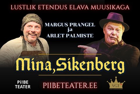 Lustlik elava muusikaga etendus “Mina, Sikenberg” Piibe Teatrilt, laval Arlet Palmiste, Margus Prangel ja ansambel Arhailised Mehed