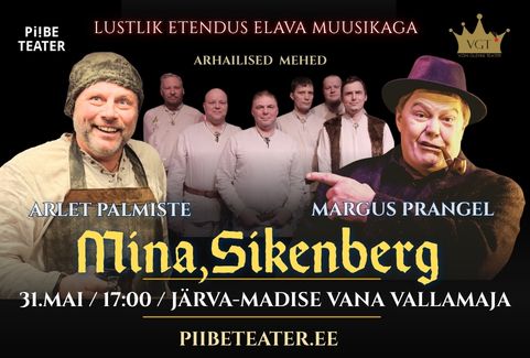 Lustlik elava muusikaga etendus “Mina, Sikenberg” Piibe Teatrilt, laval Arlet Palmiste, Margus Prangel ja ansambel Arhailised Mehed